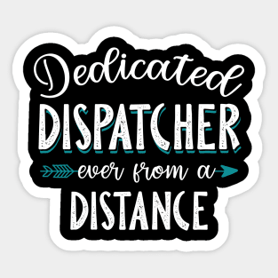 Dedicated Dispatcher Even From A Distance Sticker